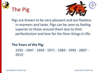 The Pig <ul><li>Pigs are known to be very pleasant and are flawless in manners and taste. Pigs can be seen as feeling supe...