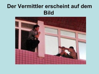 Der Vermittler erscheint auf dem Bild   