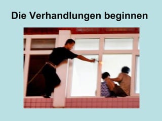 Die Verhandlungen beginnen   