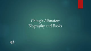Chingiz Aitmatov:
Biography and Books
 