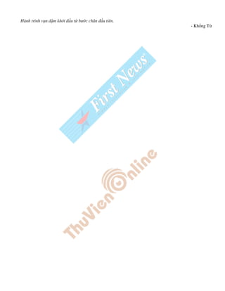 Hành trình v n d m kh i   u t bư c chân   u tiên.
                                                    - Kh ng T
 