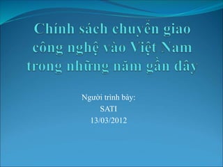 Người trình bày:
SATI
13/03/2012
 