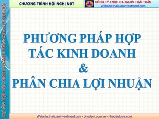 CÔNG TY TNHH ĐT-TM-DV THÁI TUẤN
Website:thaituaninvestment.com
CHƯƠNG TRÌNH HỘI NGHỊ NĐT
Website:thaituaninvestment.com - phodem.com.vn - nhadaututre.com
 