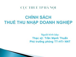 Người trình bày:
 Thạc sỹ: Trần Mạnh Thuấn
Phó trưởng phòng TT-HTr NNT
 