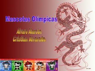 Mascotas Olímpicas Alvaro Alarcón Cristian Alvarado 