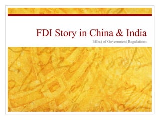 FDI Story in China & India Effect of Government Regulations 