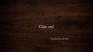 Cảm ơn!
Translated by AN BUI
 