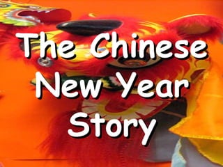 The Chinese
 New Year
   Story
 
