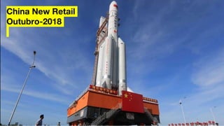 China New Retail
Outubro-2018
 