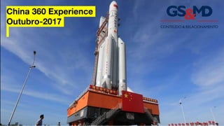 China 360 Experience
Outubro-2017
 