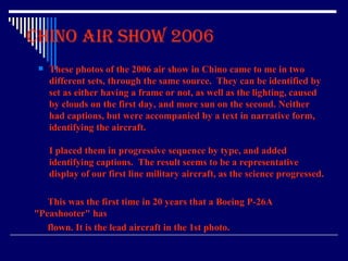 Chino Air Show 2006 ,[object Object],[object Object],[object Object],[object Object],[object Object]