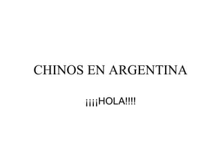 CHINOS EN ARGENTINA ¡¡¡¡HOLA!!!! 
