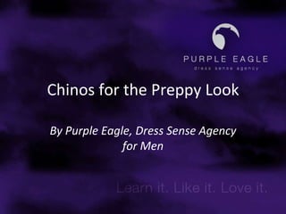 Chinos for the Preppy Look By Purple Eagle, Dress Sense Agency for Men 