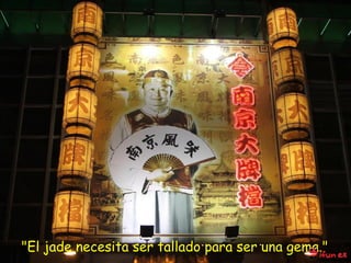 "El jade necesita ser tallado para ser una gema." 