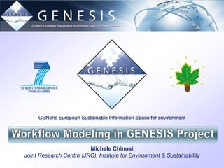 GENeric European Sustainable Information Space for environment




                         Michele Chinosi
Joint Research Centre (JRC), Institute for Environment & Sustainability
 
