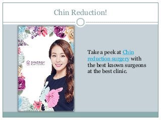 Chin Reduction!
Take a peek at Chin
reduction surgery with
the best known surgeons
at the best clinic.
 