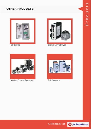 A Member of
OTHER PRODUCTS:
DC Drives Digital Servo Drives
Motion Control Systems Soft Starters
Products
 