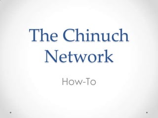 The Chinuch Network How-To 