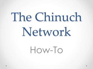 The Chinuch Network How-To 