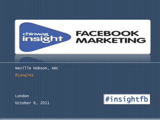 Neville Hobson, ABC @jangles London October 6, 2011  #insightfb 