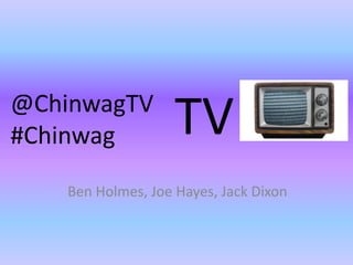 Ben Holmes, Joe Hayes, Jack Dixon
TV@ChinwagTV
#Chinwag
 