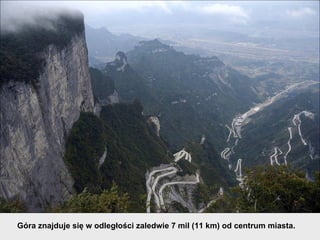 Góra znajduje się w odległości zaledwie 7 mil (11 km) od centrum miasta.
 