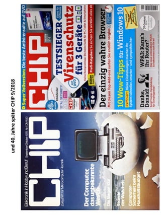 Erstausgabe
CHIP
1/1978
und
40.
Jahre
später
CHIP
9/2018
 