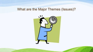 What are the Major Themes (Issues)?
 