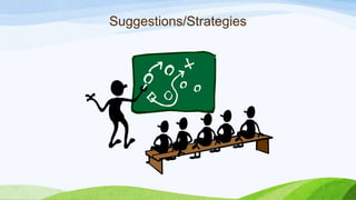 Suggestions/Strategies
 
