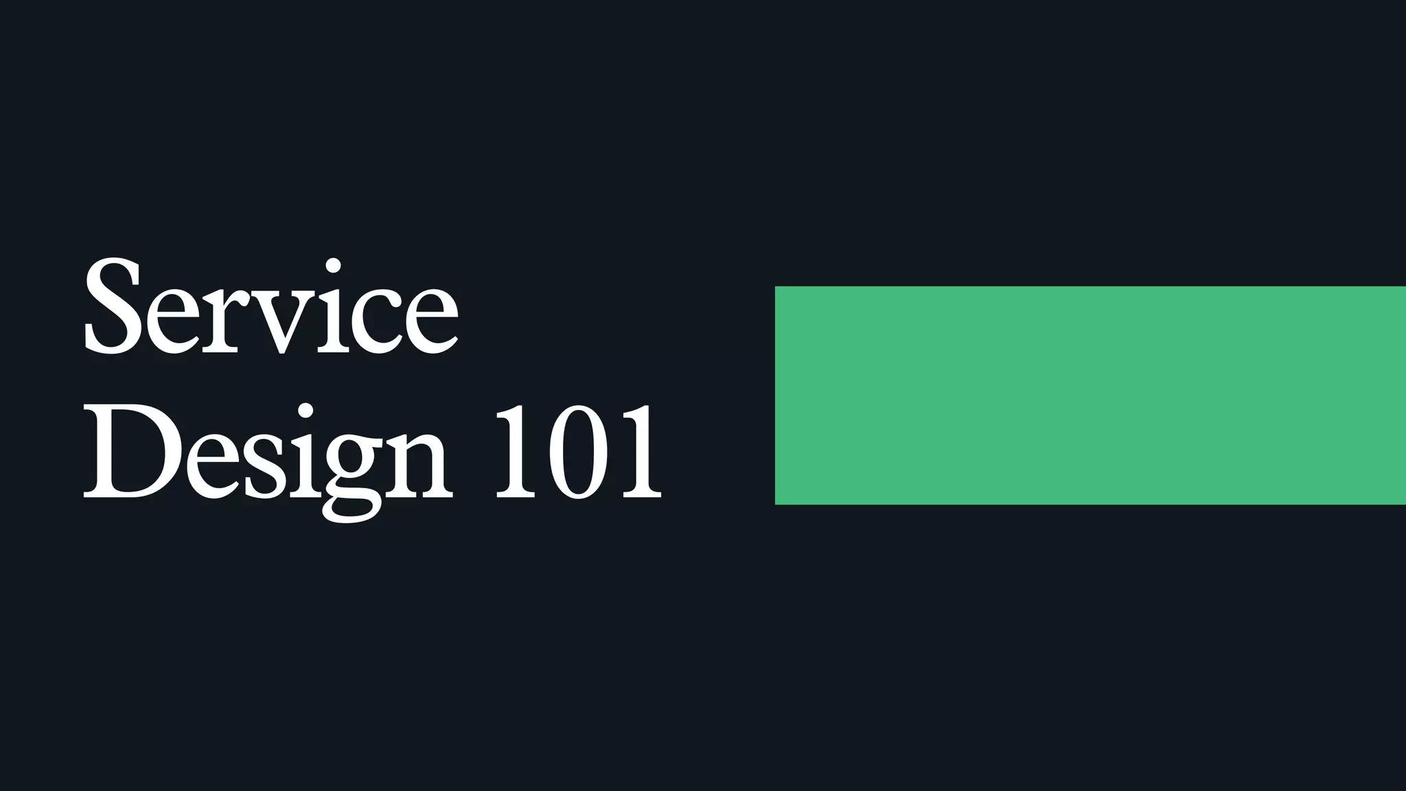 Service
Design 101
 