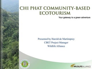 Your gateway to a green adventure




Presented by Harold de Martimprey
      CBET Project Manager
         Wildlife Alliance
 