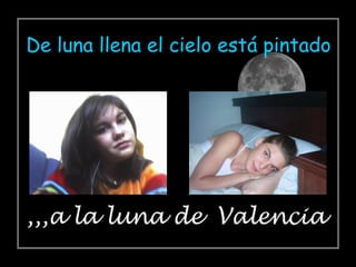 De luna llena el cielo está pintado