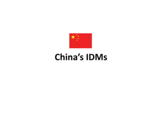 China’s IDMs
 