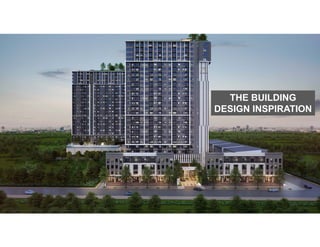 THE BUILDING
DESIGN INSPIRATION
 