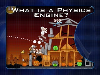 What is a Physics
    Engine?
 