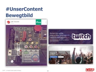 #UnserContent 
Bewegtbild 
CHIP | a hubert burda media company 29 
 
