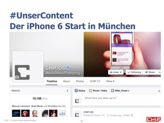 #UnserContent 
Der iPhone 6 Start in München 
CHIP | a hubert burda media company 33 
 