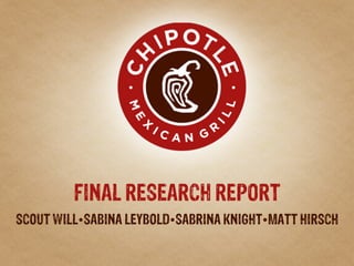 FINAL RESEARCH REPORT
SCOUT WILLŸSABINA LEYBOLDŸSABRINA KNIGHTŸMATT HIRSCH
 