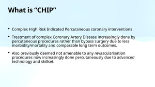 COMPLEX HIGH RISK INDICATED PERCUTANEOUS CORONARY INTERVENTION - AN ...
