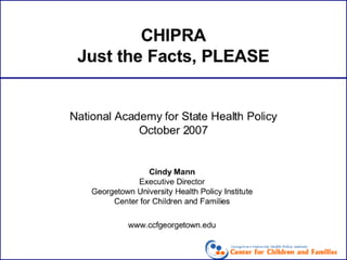 CHIPRA: Just the Facts, PLEASE