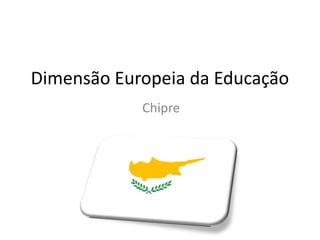 Dimensão Europeia da Educação Chipre 