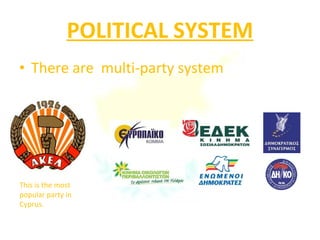 POLITICAL SYSTEM There are  multi-party system This is the most popular party in Cyprus. 