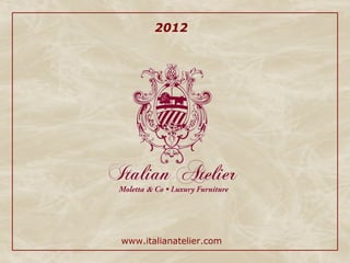 2012




www.italianatelier.com
 
