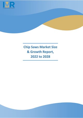 Chip Saws Market Size
& Growth Report,
2022 to 2028
 