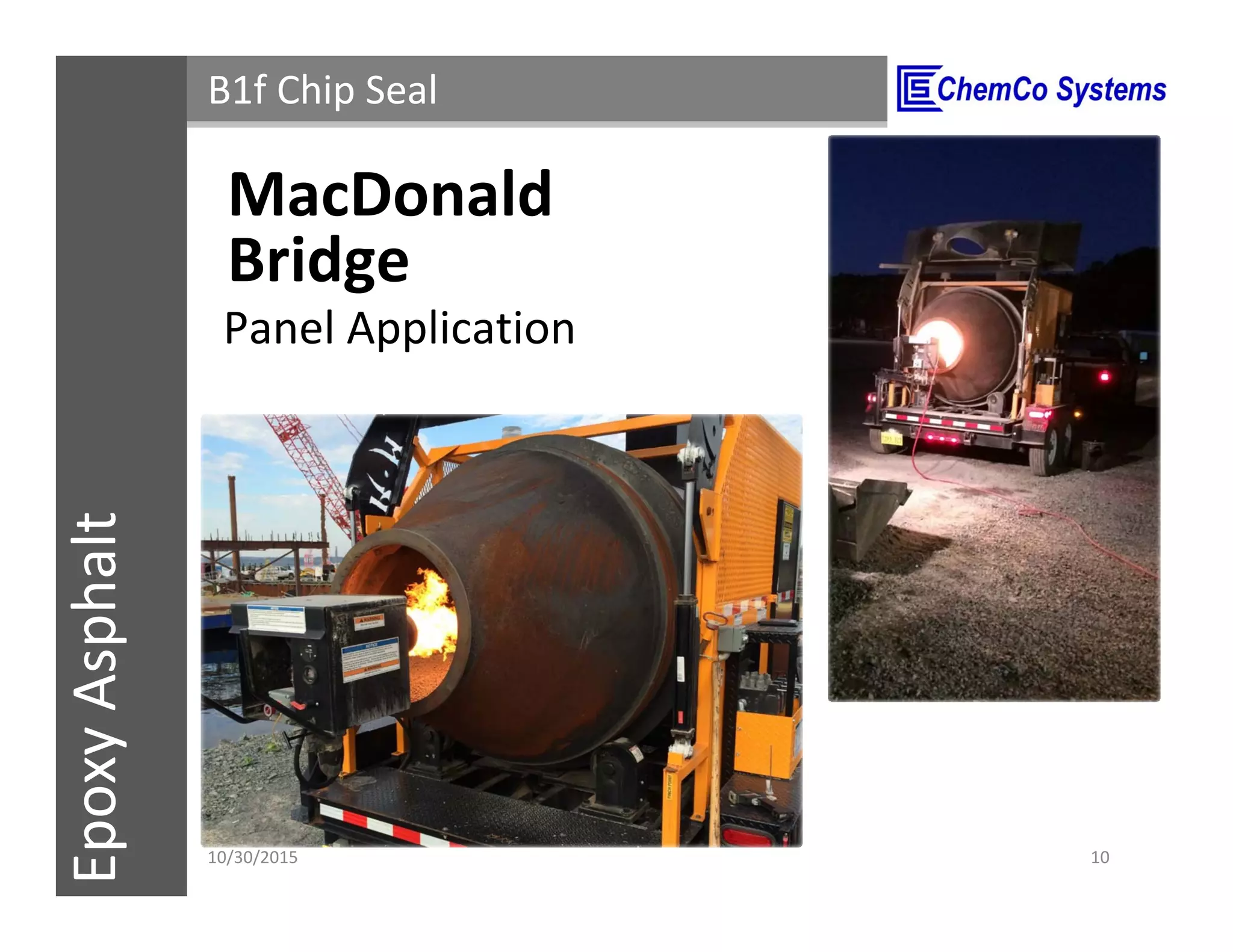 CCS InsulPOXCCSConstructionPolymersEpoxyAsphalt B1f Chip Seal
Panel Application
11/3/2015 10
MacDonald
Bridge
 