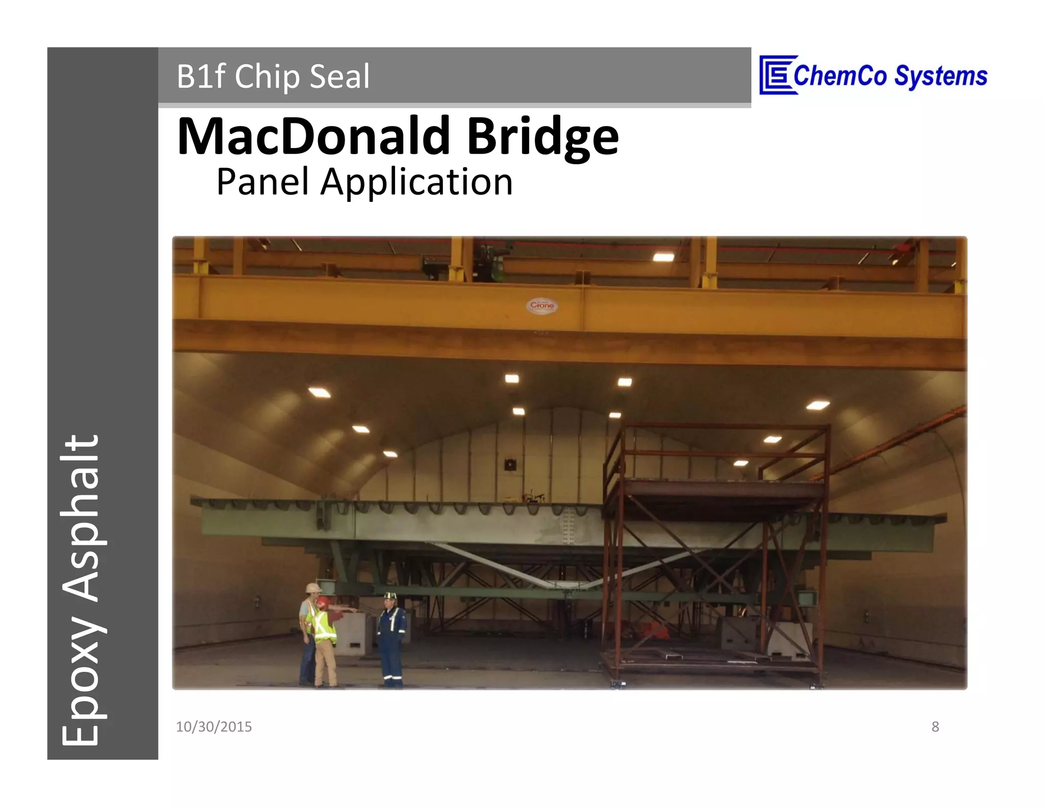CCS InsulPOXCCSConstructionPolymersEpoxyAsphalt B1f Chip Seal
Panel Application
11/3/2015 8
MacDonald Bridge
 