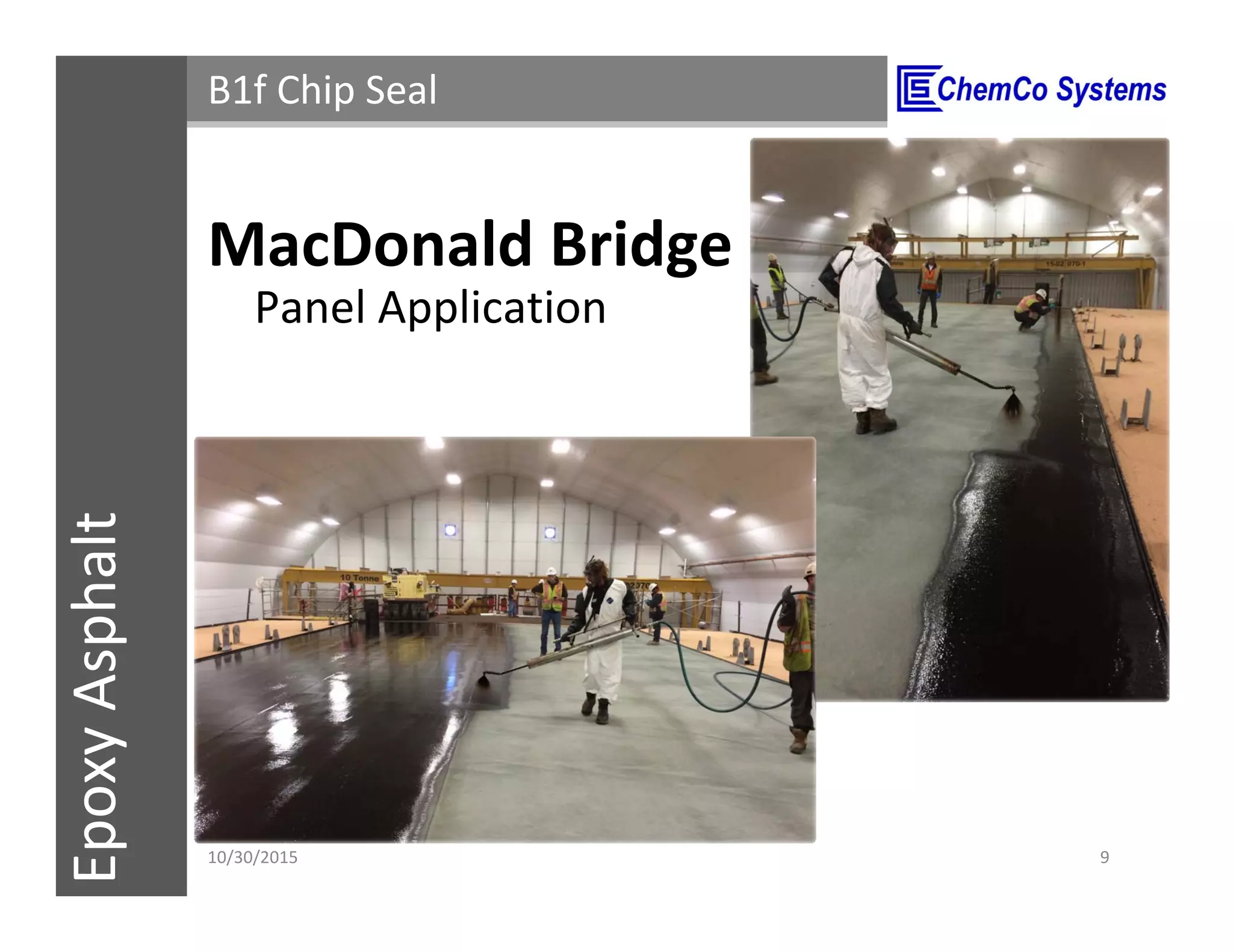 CCS InsulPOXCCSConstructionPolymersEpoxyAsphalt B1f Chip Seal
Panel Application
11/3/2015 9
MacDonald Bridge
 