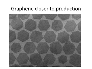 Graphene closer to production
 