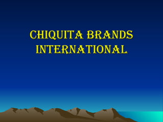 CHIQUITA BRANDS INTERNATIONAL 