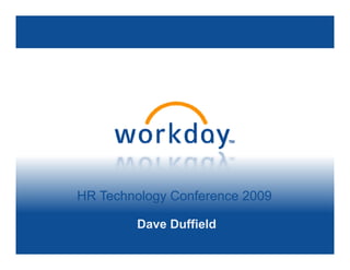 HR Technology Conference 2009

        Dave Duffield
        D    D ffi ld
 